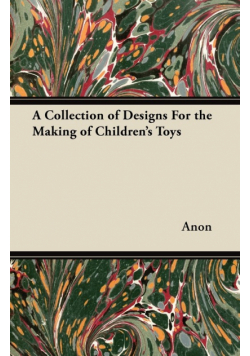 A Collection of Designs For the Making of Children's Toys
