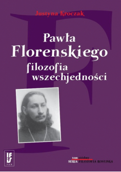 Kroczak Justyna - Pawła Florenskiego filozofia wszechjedności