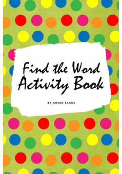 Find the Word Activity Book for Kids (6x9 Puzzle Book / Activity Book)
