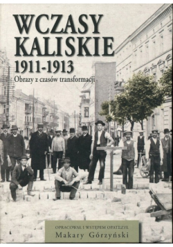 Wczasy Kaliskie 1911  -  1913 Obrazy z czasów transformacji