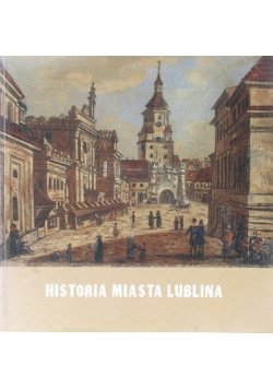 Historia Miasta Lublin