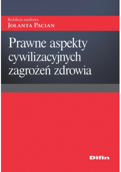 Prawne aspekty cywilizacyjnych zagrożeń zdrowia