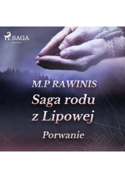 Saga rodu z Lipowej. Saga rodu z Lipowej 9: Porwanie