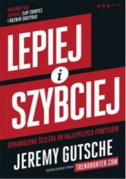 Lepiej i szybciej Sprawdzona ścieżka do najlepszych pomysłów