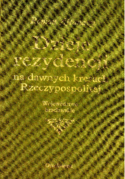 Dzieje rezydencji na dawnych kresach Rzeczypospolitej Tom 10