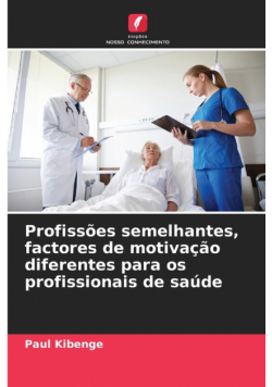 Profissões semelhantes, factores de motivação diferentes para os profissionais de saúde