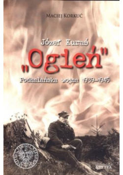 Józef Kuraś Ogień Podhalańska wojna 1939 1945 Dedykacja autora