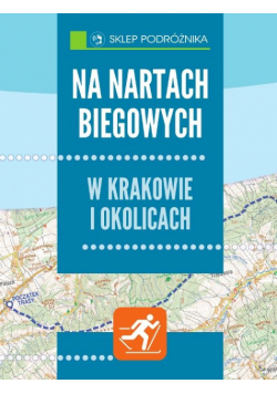Na nartach biegowych w Krakowie i okolicach