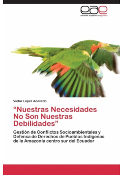 "Nuestras Necesidades No Son Nuestras Debilidades"