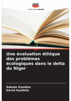 Une évaluation éthique des problèmes écologiques dans le delta du Niger