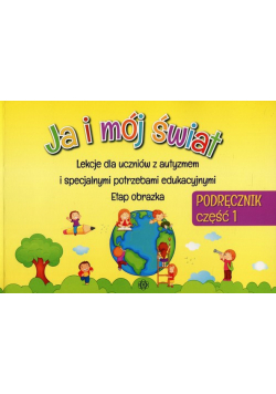 Ja i mój świat Podręcznik Część 1