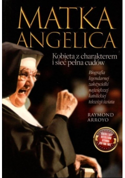 Matka Angelica Kobieta z charakterem i sieć pełna cudów