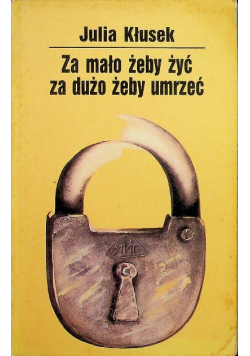 Za mało żeby żyć za dużo żeby umrzeć