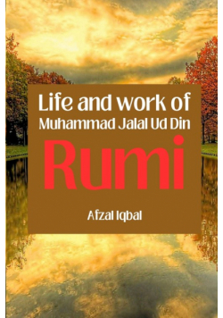 Life and work of Maulana Jalal Ud Din Rumi