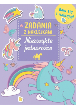 Zadania z naklejkami. Niezwykłe jednorożce