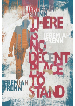 There Is No Decent Place To Stand