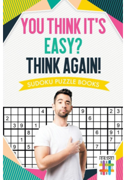 You Think It's Easy? Think Again! | Sudoku Puzzle Books