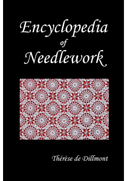 Encyclopedia of Needlework (Fully Illustrated)