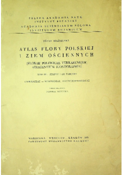 Atlas flory Polskiej i ziem ościennych Tom III Zeszyt 1