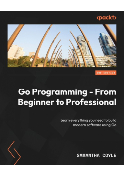 Go Programming - From Beginner to Professional - Second Edition