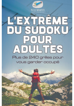 L'extrême du Sudoku pour adultes | Plus de 240 grilles pour vous garder occupé