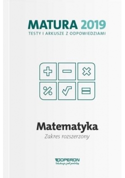Matura 2019 Matematyka. Testy i arkusze ZR OPERON
