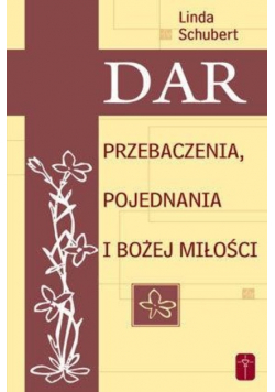 Dar przebaczenia pojednania i Bożej miłości