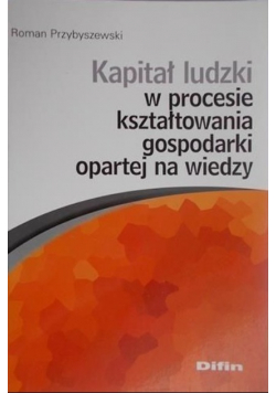 Kapitał ludzki w procesie kształtowanie gospodarki opartej na wiedzy