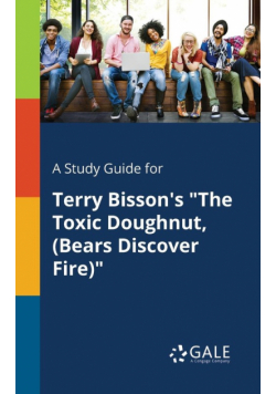 A Study Guide for Terry Bisson's "The Toxic Doughnut, (Bears Discover Fire)"