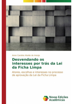 Desvendando os interesses por trás da Lei da Ficha Limpa