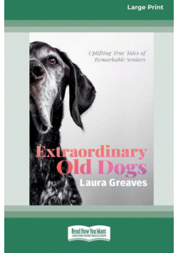 Extraordinary Old Dogs (16pt Large Print Edition)