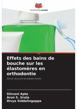 Effets des bains de bouche sur les élastomères en orthodontie