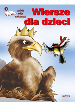 Wiersze dla dzieci. Antologia poetów współczesnych. Edycja 10