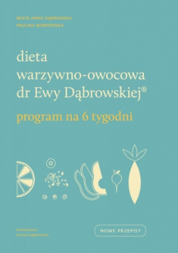 Dieta warzywno - owocowa dr Ewy Dąbrowskiej Program na 6 tygodni