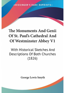 The Monuments And Genii Of St. Paul's Cathedral And Of Westminster Abbey V1