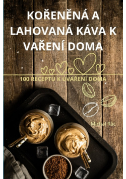 Kořeněná A Lahovaná Káva K Vaření Doma