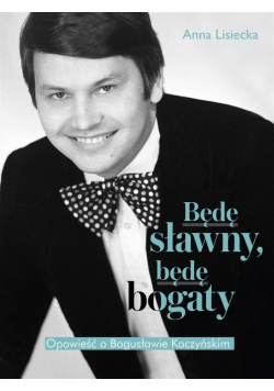 Będę sławny będę bogaty