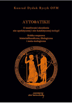 Autofatike O możliwości określenia nie-apofatycznej i nie-katafatycznej teologii