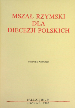 Mszał rzymski dla diecezji polskich Wydanie pierwsze