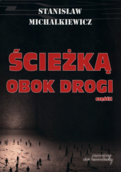 Michalkiewicz Stanisław - Ścieżką obok drogi Część 2