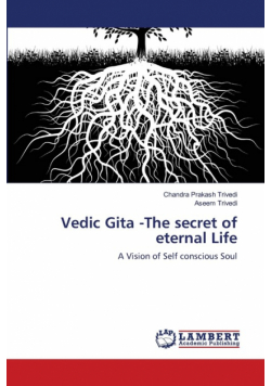 Vedic Gita -The secret of eternal Life
