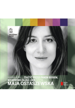 Zdążyć przed Panem Bogiem, Wyjątkowo długa linia czyta Maja Ostaszewska, Audiobook