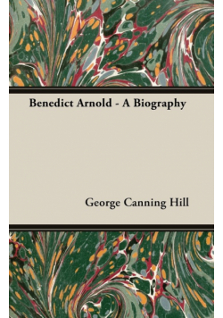Benedict Arnold - A Biography