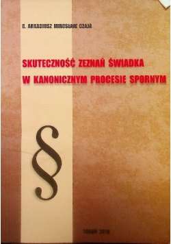 Skuteczność Zeznań Świadka W Kanonicznym Procesie