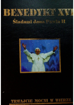 Śladami Jana Pawła II Trwajcie mocni w wierzeRafael