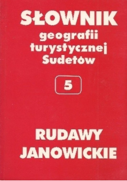 Słownik geografii turystycznej Sudetów Tom 5 Rudawy Janowickie