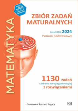 Matematyka Zbiór zadań maturalnych Lata 2010-2024  Poziom podstawowy.