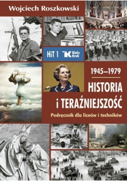 Historia i Teraźniejszość 1945 - 1979 Podręcznik dla liceów i techników