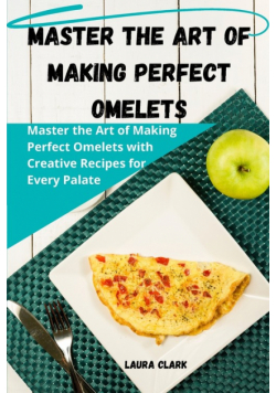 Master the Art of Making Perfect Omelets