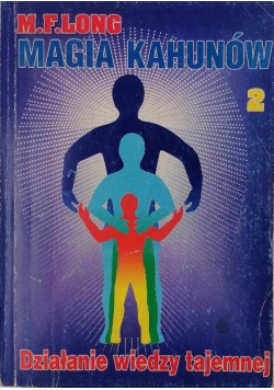Magia Kahunów Działanie wiedzy tajemnej Tom 2